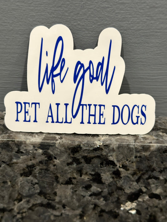 Life goal pet all the dogs sticker