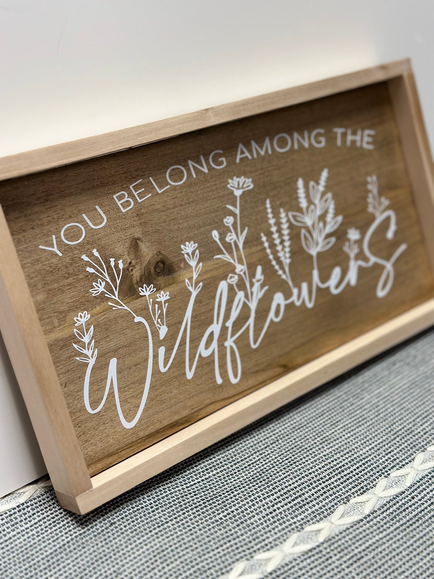 You Belong Among the Wildflowers sign